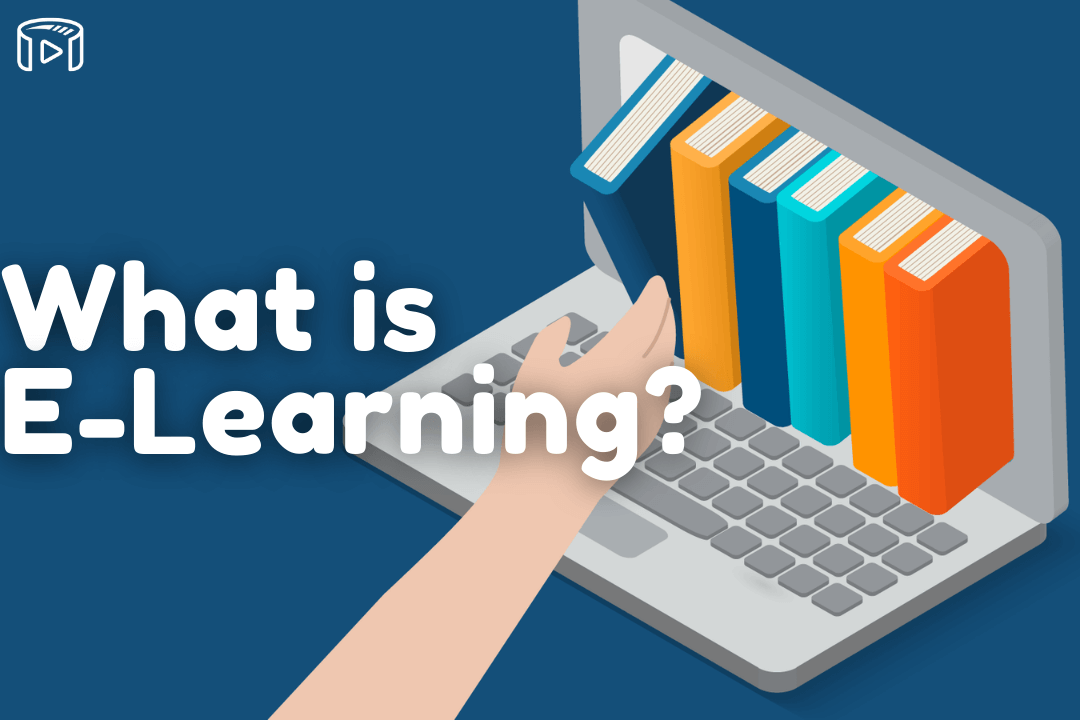 What Is Elearning? 12 Key Advantages of Elearning 2022