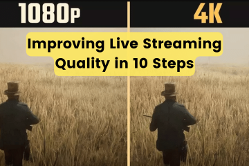 How to Improve Live Streaming Quality in 10 Steps