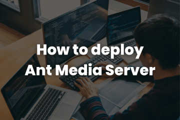 How to deploy Ant Media Server