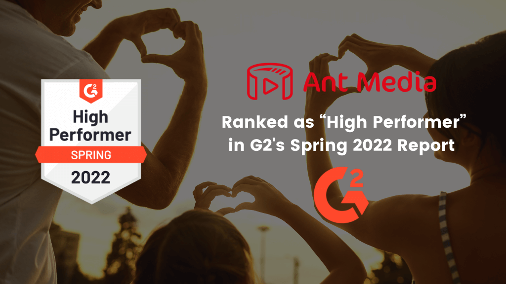 Ant media server has been named as high performer for spring 2022
