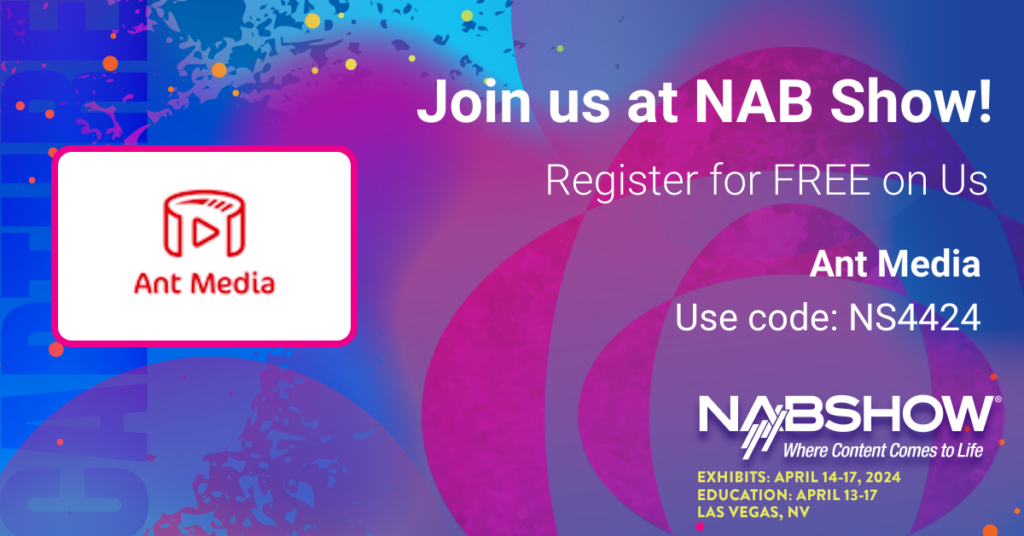 Ant Media at NAB 2024 West Hall W3222