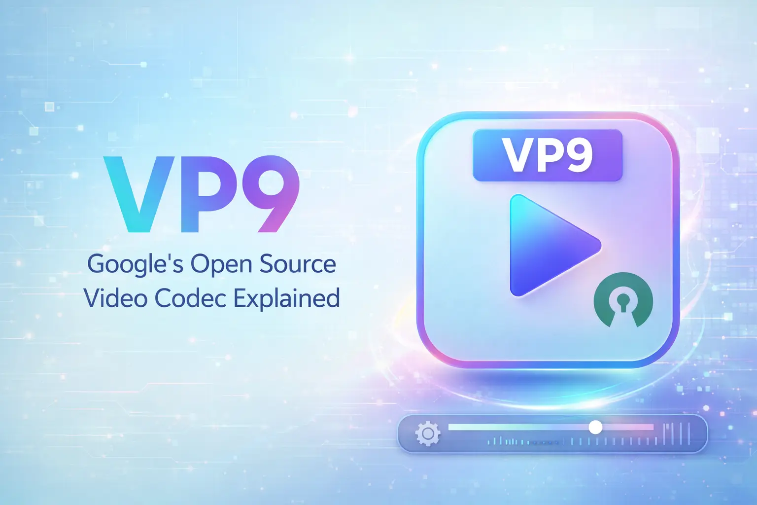 VP9 Codec: Google's Open-Source Video Codec for Streaming