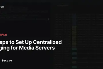 Centralized Logging for Media Servers