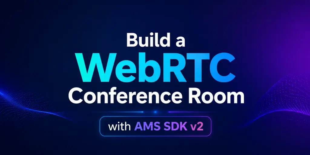 WebRTC Conference Room Quickly with AMS SDK v2