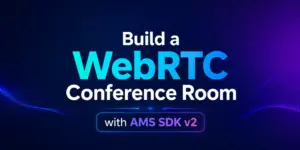 WebRTC Conference Room Quickly with AMS SDK v2