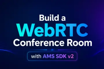 WebRTC Conference Room Quickly with AMS SDK v2
